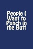 People I Want to Punch in the Butt - A 6 X 9 Blank Journal (Paperback) - Irreverent Journals Photo