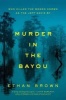 Murder in the Bayou - Who Killed the Women Known as the Jeff Davis 8? (Hardcover) - Ethan Brown Photo