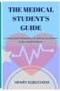 The Medical Student's Guide - A Shining Light Illuminating the Path on Your Journey to Get a Medical Degree (Paperback) - Dr Henry Egbuchiem Photo