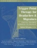 Trigger Point Therapy for Headaches and Migraines - Your Self Treatment Workbook for Pain Relief (Paperback) - Valerie Delaune Photo