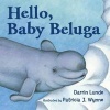 Hello, Baby Beluga (Board book) - Darrin Lunde Photo