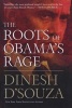 The Roots of Obama's Rage (Hardcover, New) - Dinesh DSouza Photo