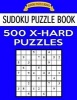 Sudoku Puzzle Book, 500 Extra Hard Puzzles - Single Difficulty Level for No Wasted Puzzles (Paperback) - Sudoku Puzzle Books Photo