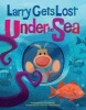 Larry Gets Lost Under the Sea (Hardcover) - John Skewes Photo