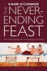 The Never-Ending Feast - The Anthropology and Archaeology of Feasting (Paperback) - Kaori OConnor Photo