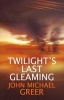 Twilight's Last Gleaming (Paperback) - John Michael Greer Photo