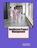 Healthcare Project Management (Paperback) - Kathy Schwalbe Photo