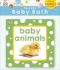 Squeaky Baby Bath Book Baby Animals (Bath book) - Dk Photo