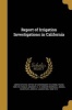 Report of Irrigation Investigations in California (Paperback) - United States Office of Experiment Stat Photo