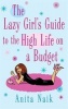 The Lazy Girl's Guide to the High Life on a Budget (Paperback) - Anita Naik Photo