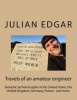 Travels of an Amateur Engineer - Fantastic Technical Sights in the United States, the United Kingdom, Germany, France - And More. (Paperback) - Julian Edgar Photo