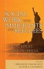 Social Work with Immigrants and Refugees - Legal Issues, Clinical Skills and Advocacy (Hardcover) - Fernando Chang Muy Photo