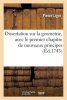 Dissertation Sur La Geometrie, Avec Le Premier Chapitre de Nouveaux Principes (French, Paperback) - Pierre Liger Photo