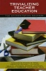 Trivializing Teacher Education - The Accreditation Squeeze (Hardcover) - Dale D Johnson Photo