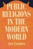 Public Religions in the Modern World (Paperback, 2nd) - Jose Casanova Photo