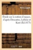 Etude Sur La Notion D Espace, D Apres Descartes, Leibniz Et Kant - These Pour Le Doctorat (French, Paperback) - Henry Luguet Photo