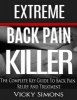 Extreme Back Pain Killer - The Complete Key Guide to Back Pain Relief and Treatment (Paperback) - Vicky Simons Photo