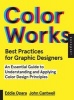 Best Practices for Graphic Designers, Color Works - Right Ways of Applying Color in Branding, Wayfinding, Information Design, Digital Environments and Pretty Much Everywhere Else (Paperback) - Eddie Opara Photo