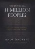 How Do You Kill 11 Million People? - Why the Truth Matters More Than You Think (Hardcover, New) - Andy Andrews Photo