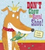 Don't Chew the Royal Shoe (Paperback) - Kate Leake Photo