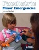 Paediatric Minor Emergencies (Paperback) - James S Bethel Photo