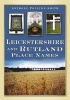 Leicestershire and Rutland Places Names (Paperback) - Anthony Poulton Smith Photo