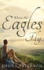 Where the Eagles Fly (Paperback) - Shona Paterson Photo