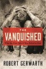 The Vanquished - Why the First World War Failed to End (Hardcover) - Robert Gerwarth Photo