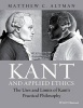 Kant and Applied Ethics - The Uses and Limits of Kant's Practical Philosophy (Paperback) - Matthew C Altman Photo