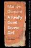 A Really Good Brown Girl: Brick Books Classics 4 (Paperback) - Marilyn Dumont Photo