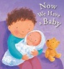 Now We Have a Baby (Board book) - Lois Rock Photo