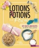 Lotions, Potions, and Polish - DIY Crafts and Recipes for Hands, Nails, and Feet (Hardcover) - Aubre Andrus Photo