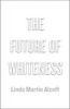 The Future of Whiteness (Paperback) - Linda Martin Alcoff Photo