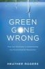 Green Gone Wrong - The Broken Promise of the Eco-Friendly Economy (Hardcover) - Heather Rogers Photo