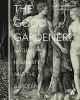 The Good Gardener? - Nature, Humanity and the Garden (Paperback) - Annette Giesecke Photo