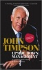 Upside Down Management - A Common Sense Guide to Better Business (Paperback) - John Timpson Photo