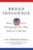 Broad Influence - How Women Are Changing the Way America Works (Hardcover) - Jay Newton Small Photo