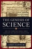 The Genesis of Science - How the Christian Middle Ages Launched the Scientific Revolution (Hardcover) - James Hannam Photo