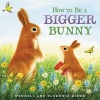 How to be a Bigger Bunny (Hardcover) - Florence Minor Photo