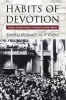 Habits of Devotion - Catholic Religious Practice in Twentieth-century America (Paperback, 1st New edition) - James M OToole Photo