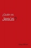 Who Is Jesus? (Spanish, Pack of 25) (Hardcover) - Greg Gilbert Photo