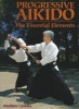 Progressive Aikido - The Essential Elements (Hardcover, 2nd edition) - Moriteru Ueshiba Photo