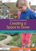 Creating a Space to Grow - Developing Your Enabling Environment Outdoors (Paperback, 2nd Revised edition) - Gail Ryder Richardson Photo