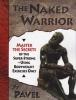 The Naked Warrior - Master The Secrets Of The Super-Strong, Using Bodyweight Exercises Only (Paperback) - Pavel Tsatsouline Photo