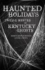 Haunted Holidays - Twelve Months of Kentucky Ghosts (Paperback) - Roberta Simpson Brown Photo