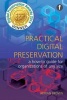 Practical Digital Preservation - A How-to Guide for Organizations of Any Size (Paperback) - Adrian Brown Photo