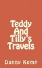 Teddy and Tilly's Travels (Paperback) - MR Danny Kemp Photo