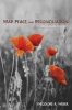 War, Peace, and Reconciliation (Paperback) - Theodore R Weber Photo