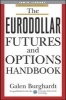 The Eurodollar Futures and Options Handbook (Hardcover) - Galen Burghardt Photo