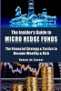 The Insider's Guide to Micro Hedge Funds - The Financial Strategy and Tactics Used by the One Percent to Become Wealthy and Rich and How You Can Become One of Them Too! (Paperback) - Dr Roman De Caesar Photo